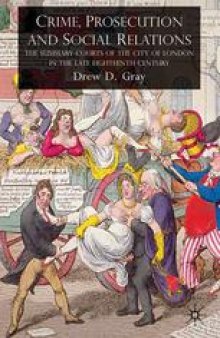 Crime, Prosecution and Social Relations: The Summary Courts of the City of London in the Late Eighteenth Century