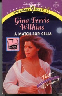 A Match For Celia (That Special Woman!) (The Family Way) (Silhouette Special Edition #967)
