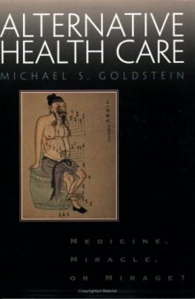 Alternative Health Care: Medicine, Miracle, Or Mirage?
