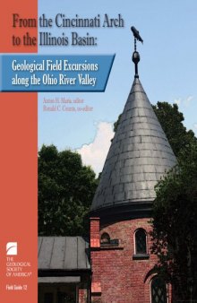From the Cincinnati Arch to the Illinois Basin: geological field excursions along the Ohio River Valley (GSA Field Guide 12)
