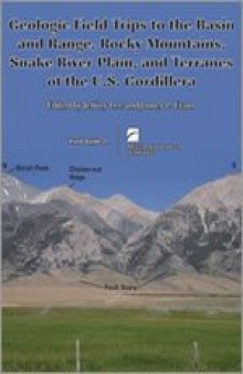 Geologic Field Trips to the Basin and Range, Rocky Mountains, Snake River Plain, and Terranes of the U.S. Cordillera (GSA Field Guide 21)