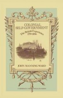 Colonial Self-Government: The British Experience 1759–1856