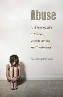 Abuse: An Encyclopedia of Causes, Consequences, and Treatments