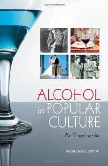 Alcohol in Popular Culture: An Encyclopedia