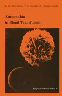 Automation in blood transfusion: Proceedings of the Thirteenth International Symposium on Blood Transfusion, Groningen 1988, organized by the Red Cross Blood Bank Groningen-Drenthe