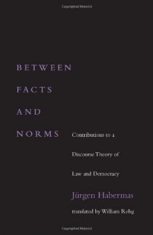 Between Facts and Norms: Contributions to a Discourse Theory of Law and Democracy  