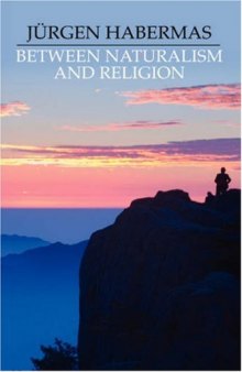 Between Naturalism and Religion: Philosophical Essays