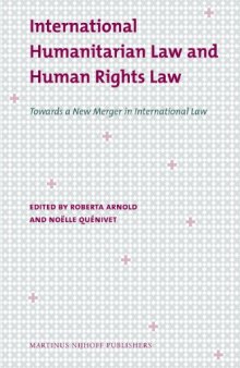 International Humanitarian Law and Human Rights Law: Towards a New Merger in International Law