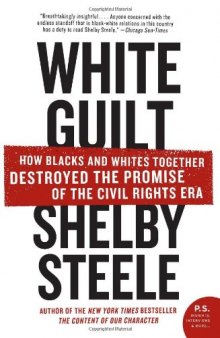 White Guilt: How Blacks and Whites Together Destroyed the Promise of the Civil Rights Era (P.S.)