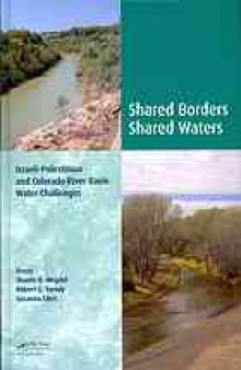 Shared borders, shared waters : Israeli-Palestinian and Colorado River Basin water challenges