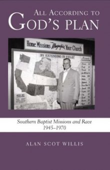 All According to God's Plan: Southern Baptist Missions and Race, 1945-1970 (Religion in the South)