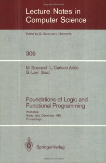 Foundations of Logic and Functional Programming: Workshop Trento, Italy, December 15–19, 1986 Proceedings