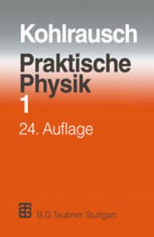 Praktische Physik: Zum Gebrauch für Unterricht, Forschung und Technik Band 1