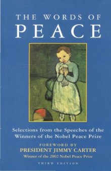 The Words of Peace: Selections from the Speeches of the Nobel Prize Winners of the Twentieth Century, Third Edition
