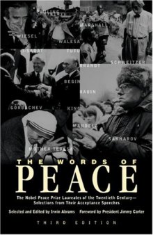 The Words of Peace: The Nobel Peace Prize Laureates of the Twentieth Century--Selections from Their Acceptance Speeches: Selections from the Speeches ... the Twentieth Century 