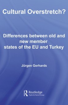 Cultural Overstretch: Differences between Old and New Member States of the EU and Turkey (Routledge European Sociological Association Studies in European Societies)