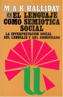 El lenguaje como semiótica social : la interpretación social del lenguaje y del significado (Sociologa)