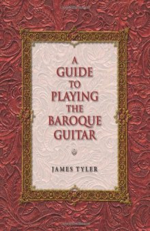 A Guide to Playing the Baroque Guitar (Publications of the Early Music Institute)  
