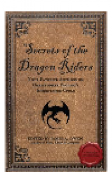 Secrets of the Dragon Riders. Your Favorite Authors on Christopher Paolini's Inheritance Cycle: Completely...