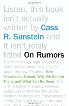 On rumors : how falsehoods spread, why we believe them and what can be done