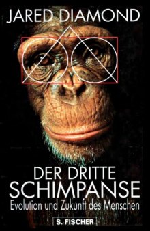 Der dritte Schimpanse. Evolution und Zukunft des Menschen