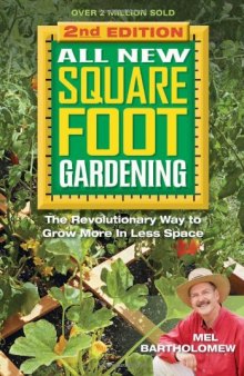 All New Square Foot Gardening, Second Edition: The Revolutionary Way to Grow More In Less Space