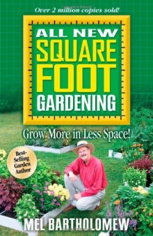 All new square foot gardening: grow more in less space!