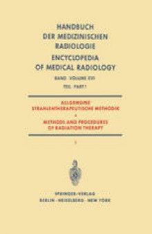 Allgemeine Strahlentherapeutische Methodik / Methods and Procedures of Radiation Therapy: (Therapie mit Röntgenstrahlen) Teil 1 / (Therapy with X-Rays) Part 1