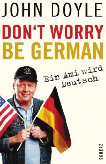 Don't worry, be German. Ein Ami wird Deutsch