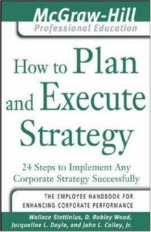 How to Plan and Execute Strategy: 24 Steps to Implement Any Corporate Strategy Successfully 