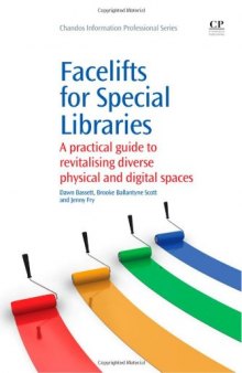 Facelifts for Special Libraries. A Practical Guide to Revitalizing Diverse Physical and Digital Spaces