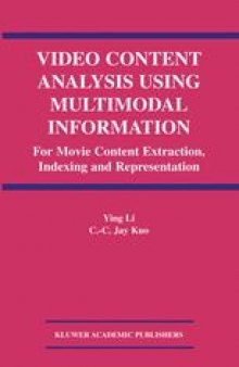 Video Content Analysis Using Multimodal Information: For Movie Content Extraction, Indexing and Representation