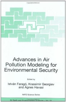 Advances in Air Pollution Modeling for Environmental Security : Proceedings of the NATO Advanced Research Workshop on Advances in Air Pollution ... Series: IV: Earth and Environmental Sciences)  
