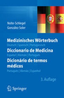 Medizinisches Wörterbuch/Diccionario de Medicina/Dicionário de termos médicos: deutsch — spanisch — portugiesisch/español — alemán — portugués/português — alemão — espanhol
