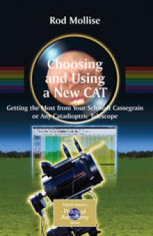 Choosing and Using a New CAT: Getting the Most from Your Schmidt Cassegrain or Any Catadioptric Telescope