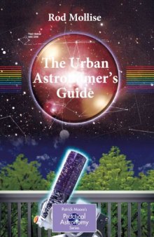 The Urban Astronomer's Guide: A Walking Tour of the Cosmos for City Sky Watchers (Patrick Moore's Practical Astronomy Series)