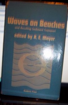 Waves on Beaches and Resulting Sediment Transport. Proceedings of an Advanced Seminar, Conducted by the Mathematics Research Center, the University of Wisconsin, and the Coastal Engineering Research Center, U. S. Army, at Madison, October 11–13, 1971