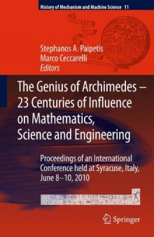 The Genius of Archimedes -- 23 Centuries of Influence on Mathematics, Science and Engineering: Proceedings of an International Conference held at Syracuse, Italy, June 8-10, 2010
