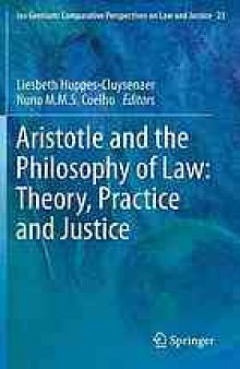 Aristotle and the philosophy of law : theory, practice and justice