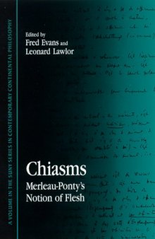 Chiasms: Merleau-Ponty's Notion of Flesh (S U N Y Series in Contemporary Continental Philosophy)