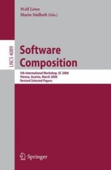 Software Composition: 5th International Symposium, SC 2006 Vienna, Austria, March 25-26, 2006 Revised Papers