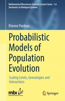 Probabilistic Models of Population Evolution: Scaling Limits, Genealogies and Interactions