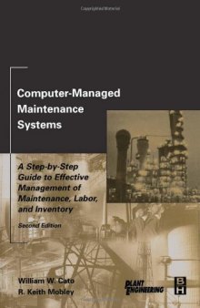 Computer-Managed Maintenance Systems, Second Edition: A Step-by-Step Guide to Effective Management of Maintenance, Labor, and Inventory