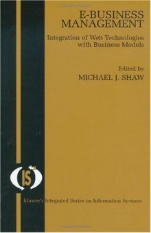E-Business Management: Integration of Web Technologies with Business Models (Integrated Series in Information Systems)