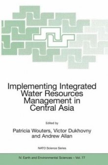 Implementing Integrated Water Resources Management in Central Asia (NATO Science Series: IV: Earth and Environmental Sciences)
