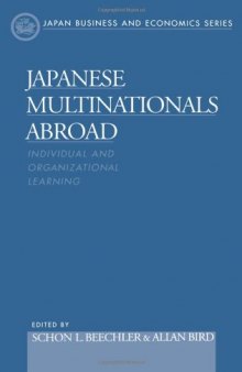 Japanese Multinationals Abroad: Individual and Organizational Learning (Japan Business and Economics Series)