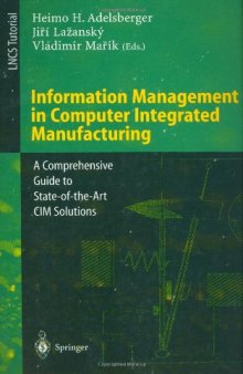Information Management in Computer Integrated Manufacturing: A Comprehensive Guide to State-of-the-Art CIM Solutions