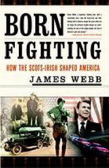 Born fighting : how the Scots-Irish shaped America