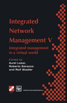 Integrated Network Management V: Integrated management in a virtual world Proceedings of the Fifth IFIP/IEEE International Symposium on Integrated Network Management San Diego, California, U.S.A., May 12–16, 1997