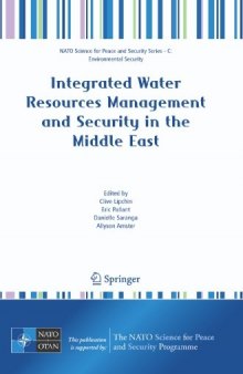 Integrated Water Resources Management and Security in the Middle East (NATO Science for Peace and Security Series C: Environmental Security)